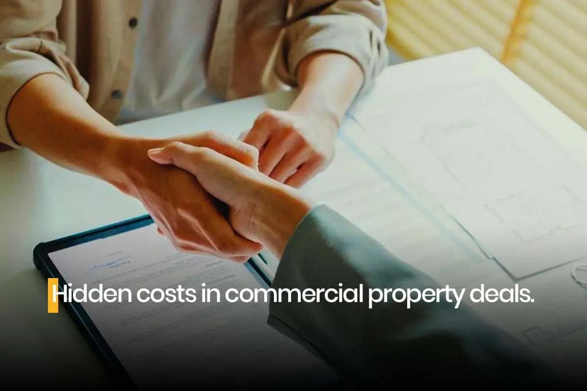 Hidden Costs in Commercial Property Deals: What Investors Must Know